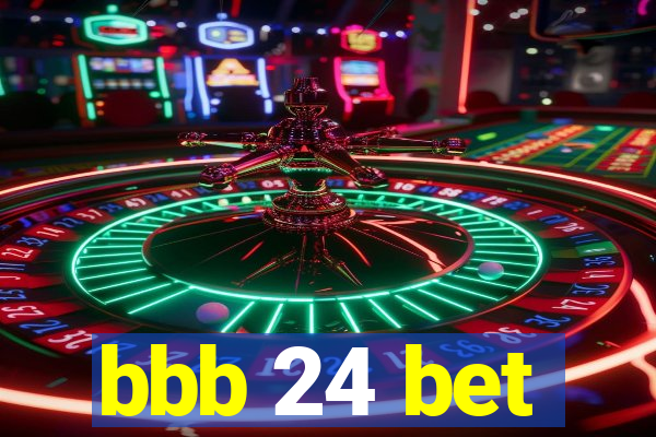 bbb 24 bet